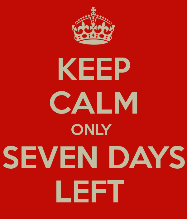 keep-calm-only-seven-days-left-9.png